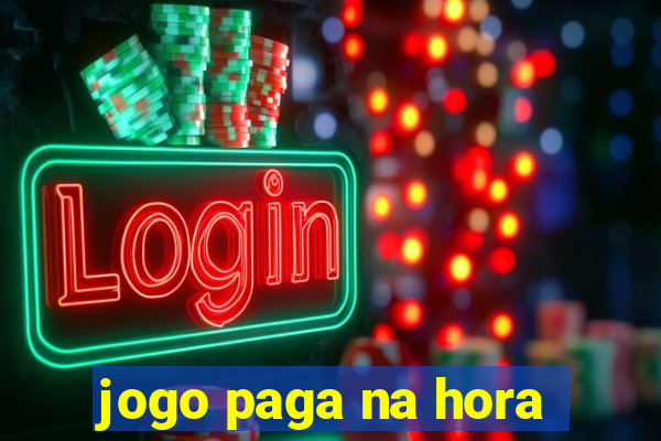 jogo paga na hora