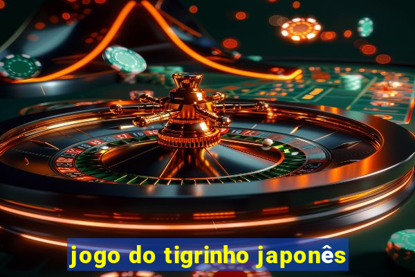 jogo do tigrinho japonês