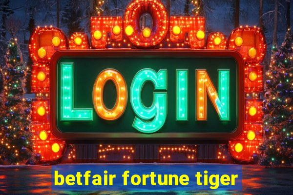 betfair fortune tiger