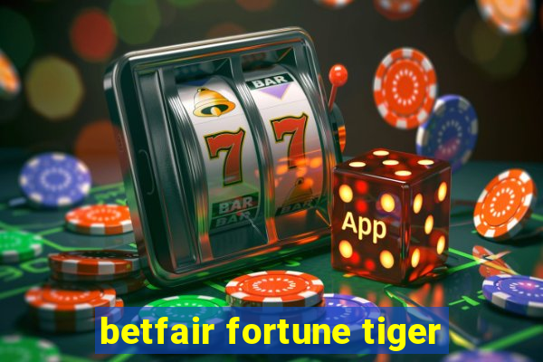 betfair fortune tiger