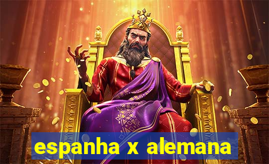 espanha x alemana