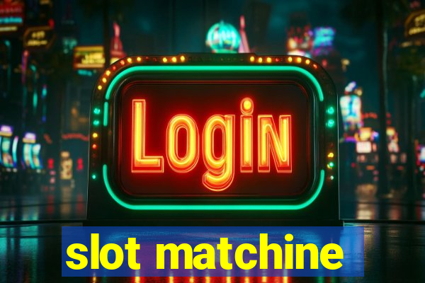 slot matchine