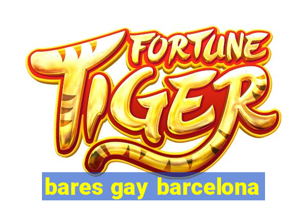 bares gay barcelona