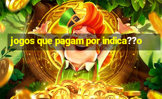 jogos que pagam por indica??o