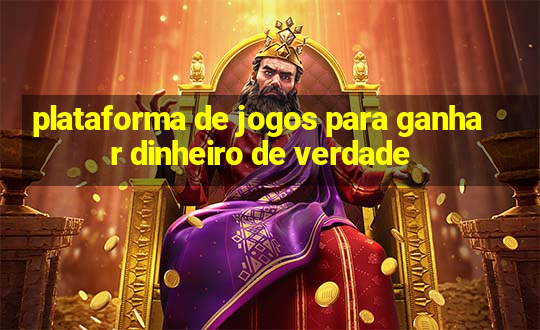 plataforma de jogos para ganhar dinheiro de verdade