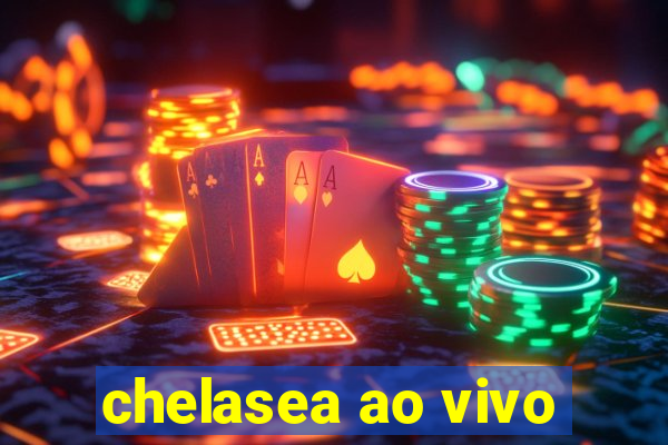 chelasea ao vivo