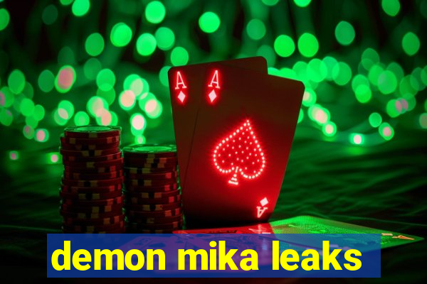 demon mika leaks