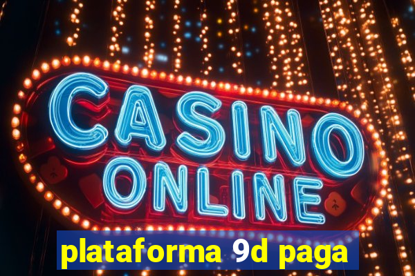 plataforma 9d paga