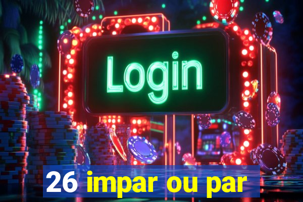 26 impar ou par