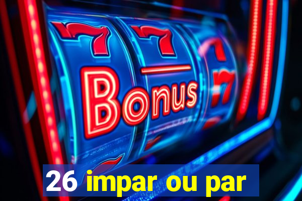 26 impar ou par