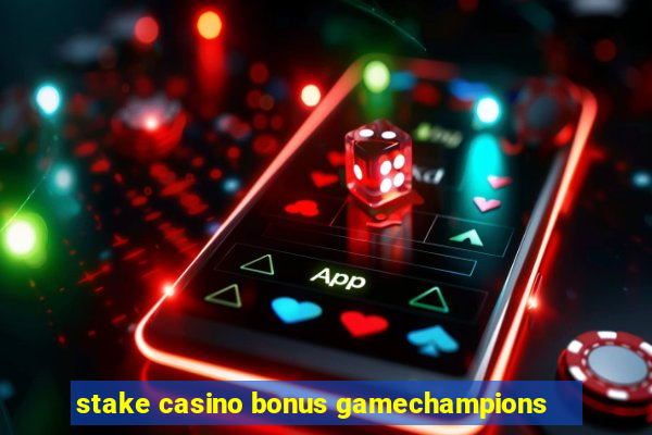 stake casino bonus gamechampions