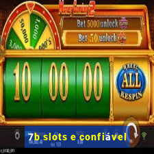 7b slots e confiável