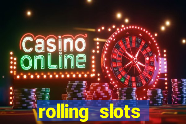 rolling slots casino login