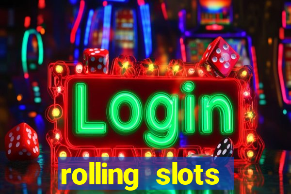 rolling slots casino login