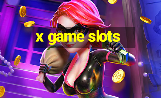 x game slots