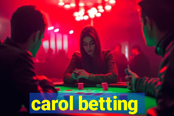 carol betting