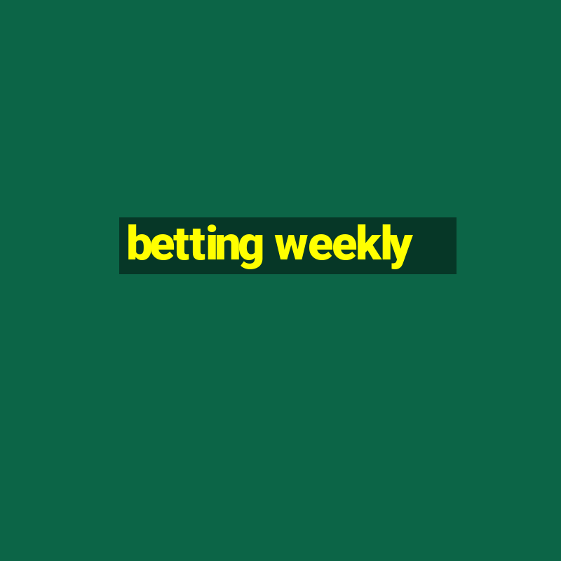 betting weekly