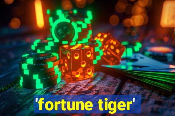 'fortune tiger'