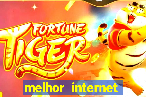 melhor internet para jogar online