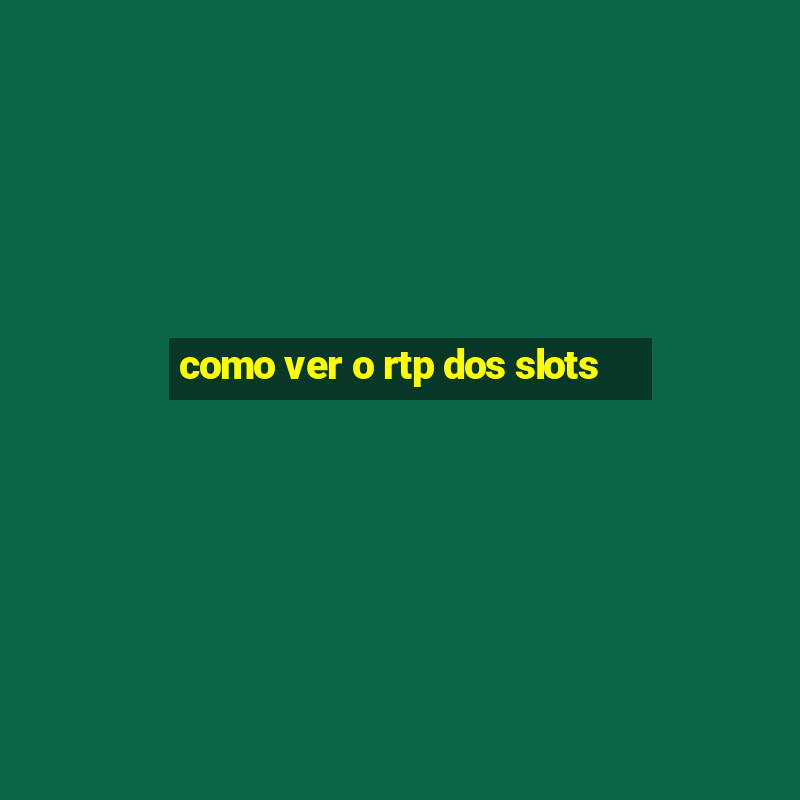 como ver o rtp dos slots