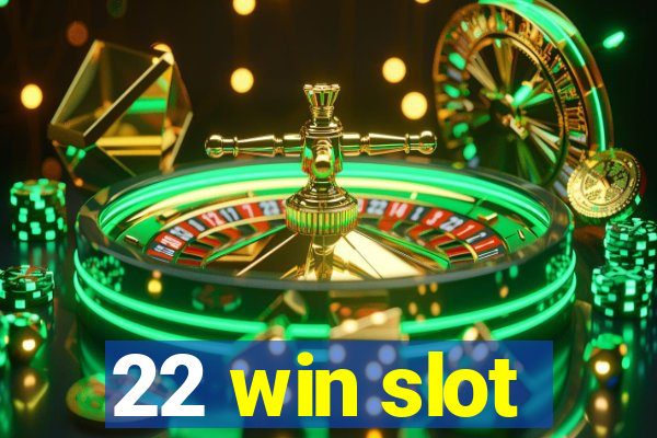 22 win slot