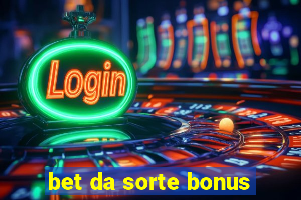 bet da sorte bonus