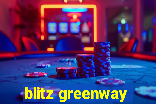 blitz greenway