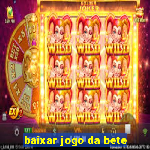 baixar jogo da bete