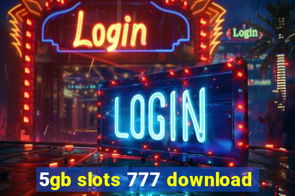 5gb slots 777 download