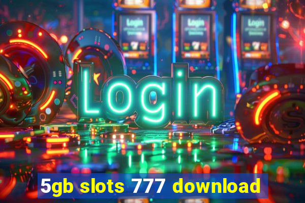 5gb slots 777 download