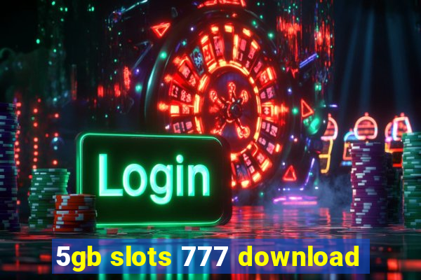 5gb slots 777 download