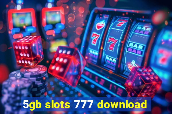 5gb slots 777 download