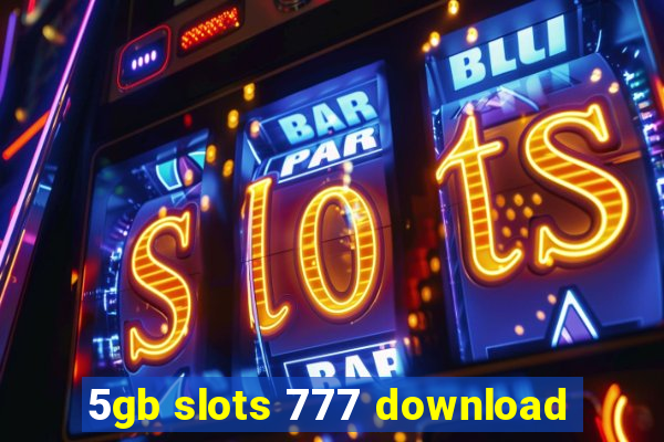 5gb slots 777 download