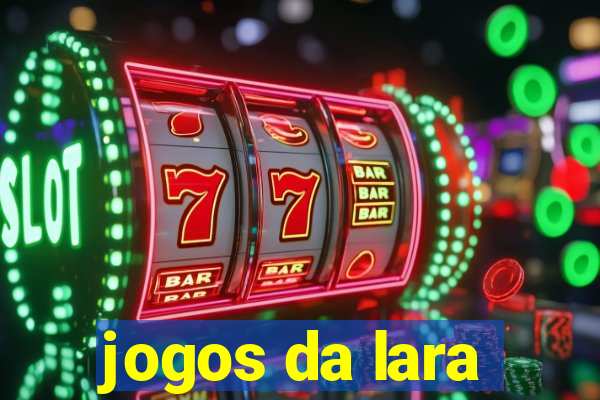 jogos da lara