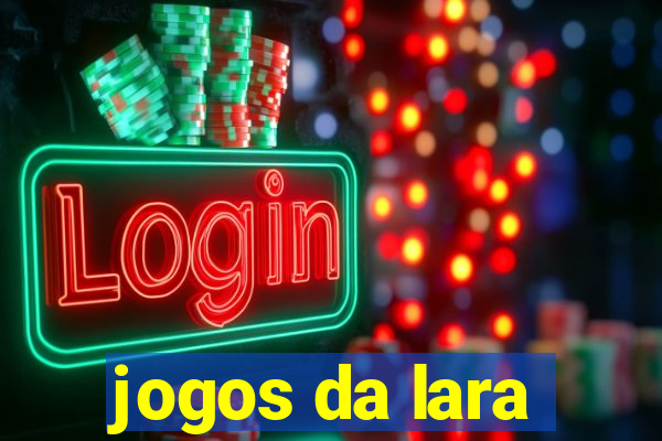 jogos da lara