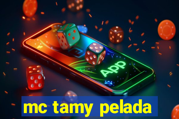 mc tamy pelada