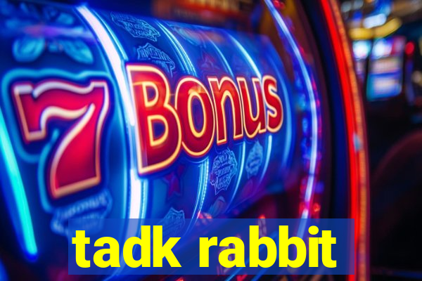 tadk rabbit