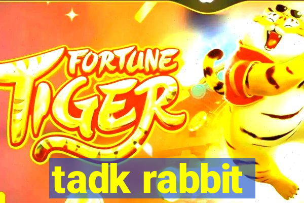 tadk rabbit