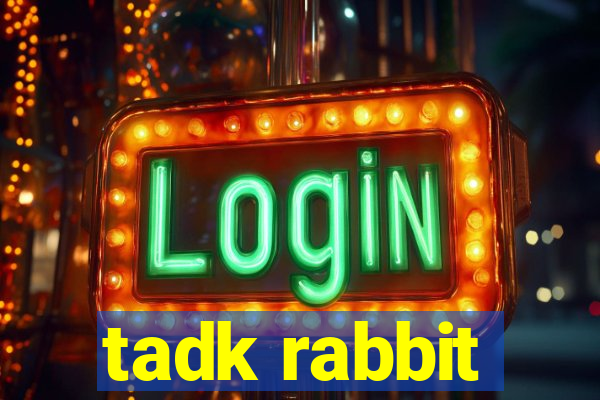 tadk rabbit