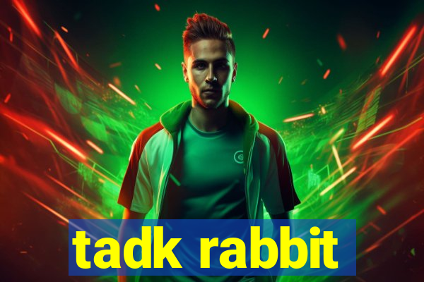 tadk rabbit