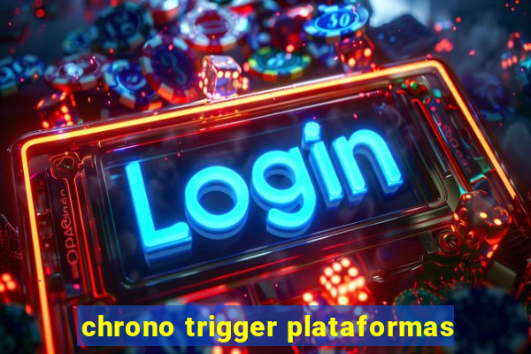 chrono trigger plataformas