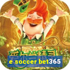 e soccer bet365