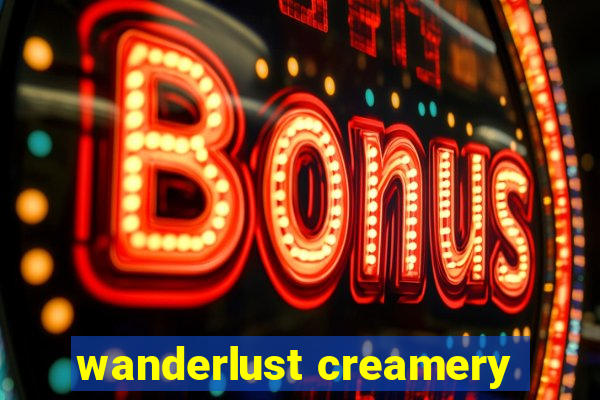 wanderlust creamery