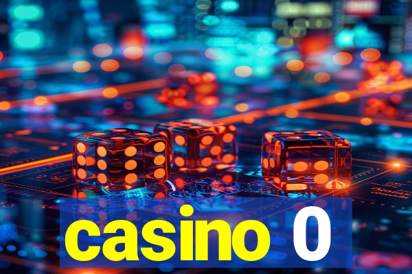 casino 0