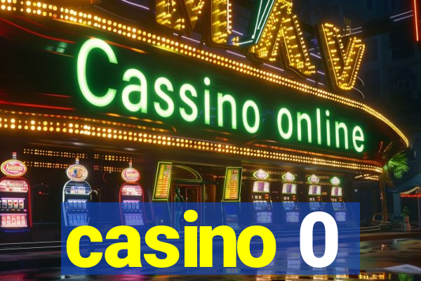 casino 0