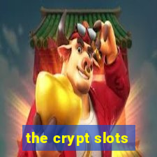 the crypt slots