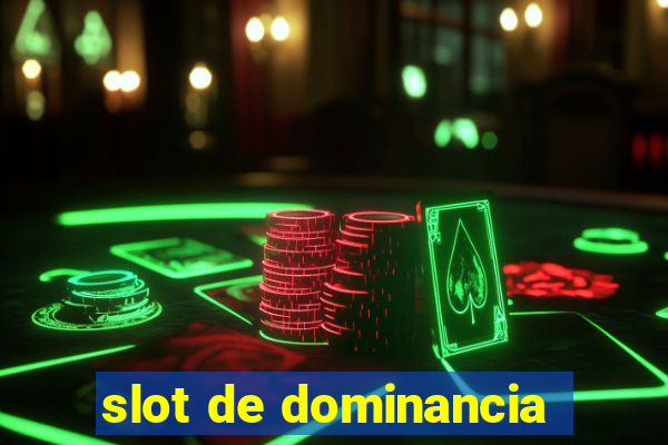 slot de dominancia