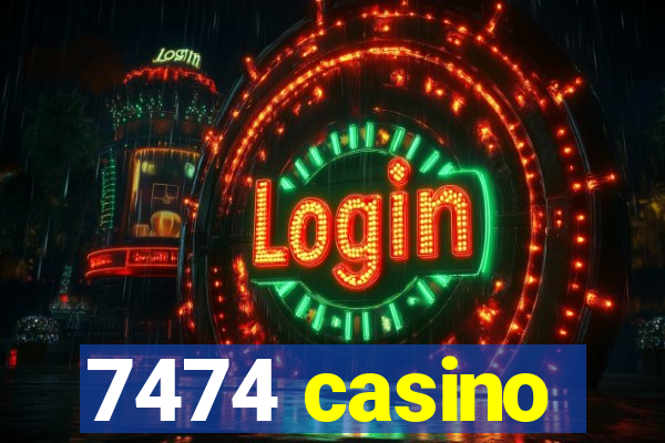 7474 casino