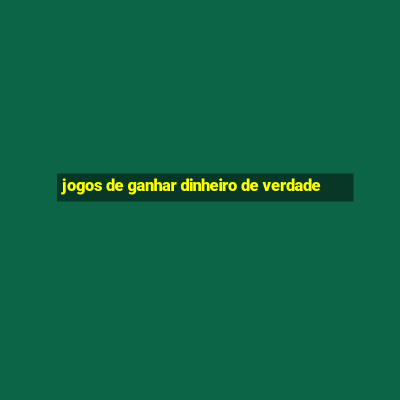 jogos de ganhar dinheiro de verdade