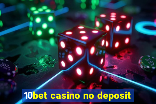 10bet casino no deposit